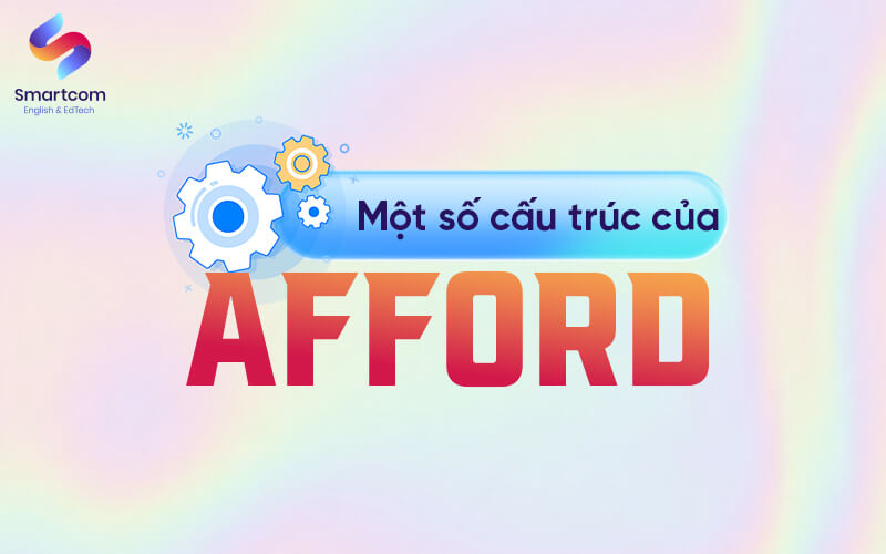 một số cấu trúc của afford một số cấu trúc của afford