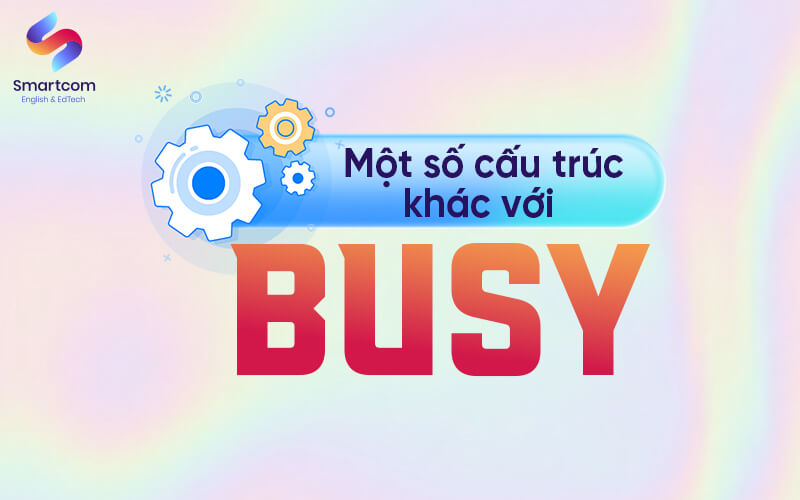 mot so cau truc khac voi busy