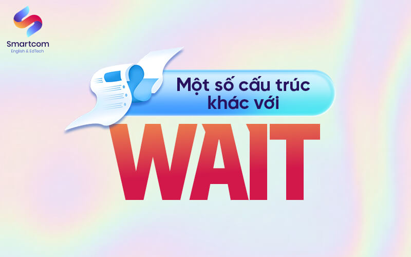 một số cấu trúc khác với wait một số cấu trúc khác với wait
