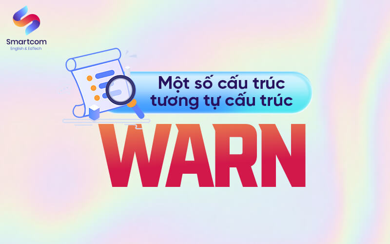 một số cấu trúc tương tự warn một số cấu trúc tương tự warn