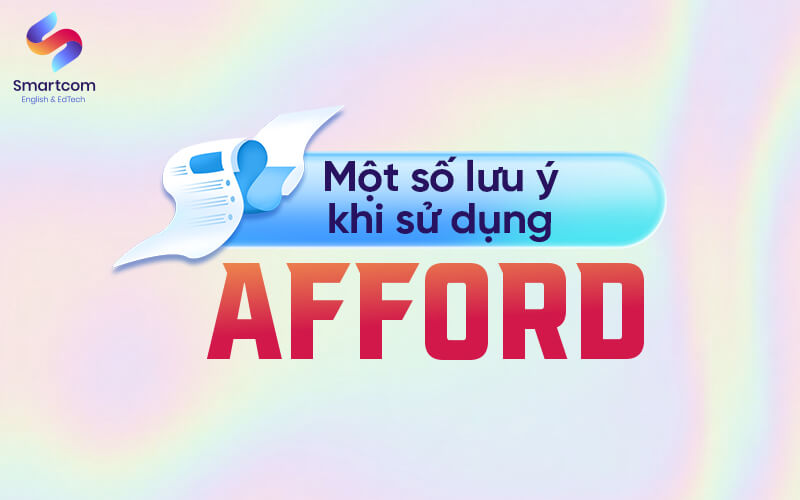 một số lưu ý khi sử dụng afford một số lưu ý khi sử dụng afford