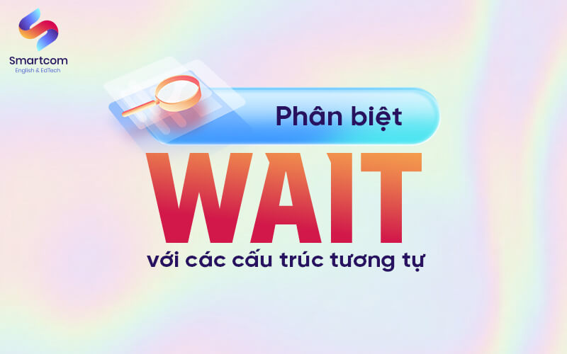 phân biệt wait với các cấu trúc khác phân biệt wait với các cấu trúc khác