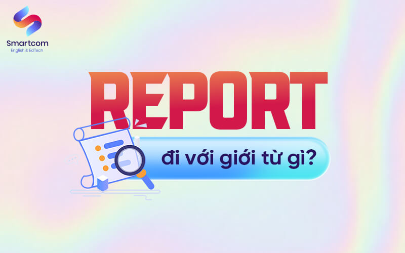 report đi với giới từ gì report đi với giới từ gì