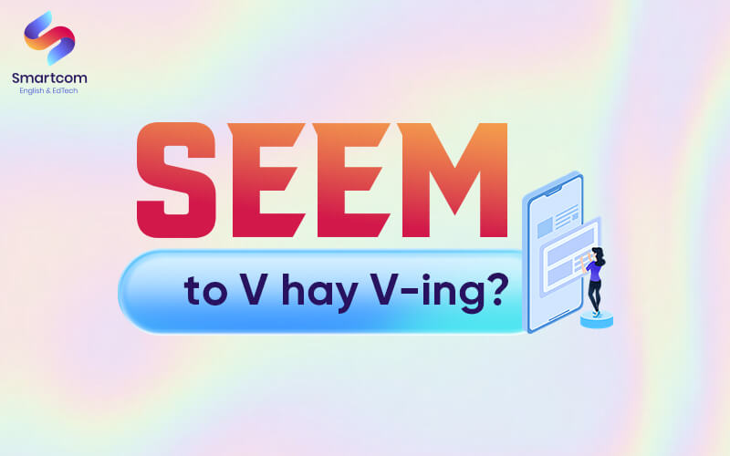seem to v or ving