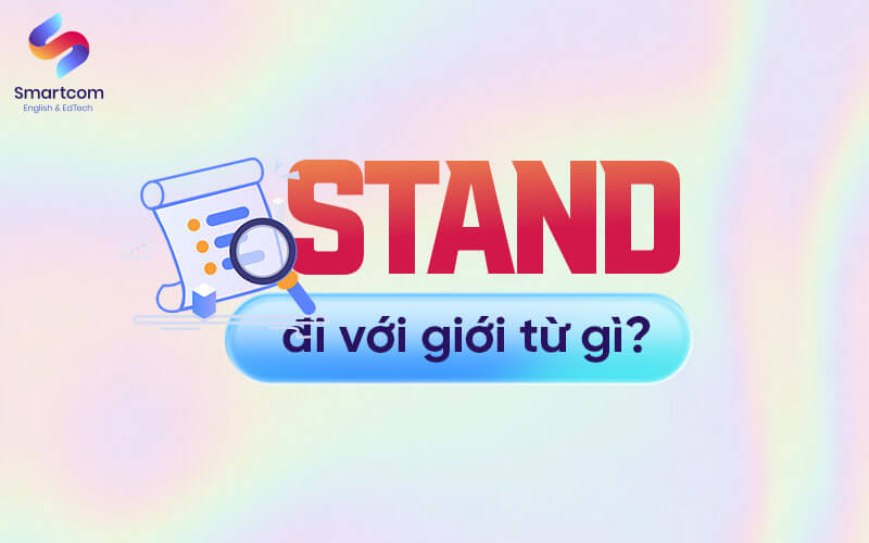 stand đi với giới từ gì stand đi với giới từ gì