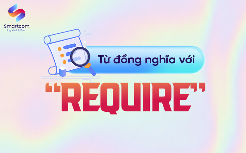 từ đồng nghĩa với require từ đồng nghĩa với require