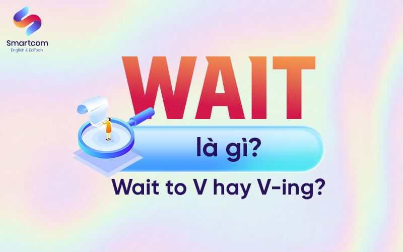wait nghĩa là gì wait nghĩa là gì