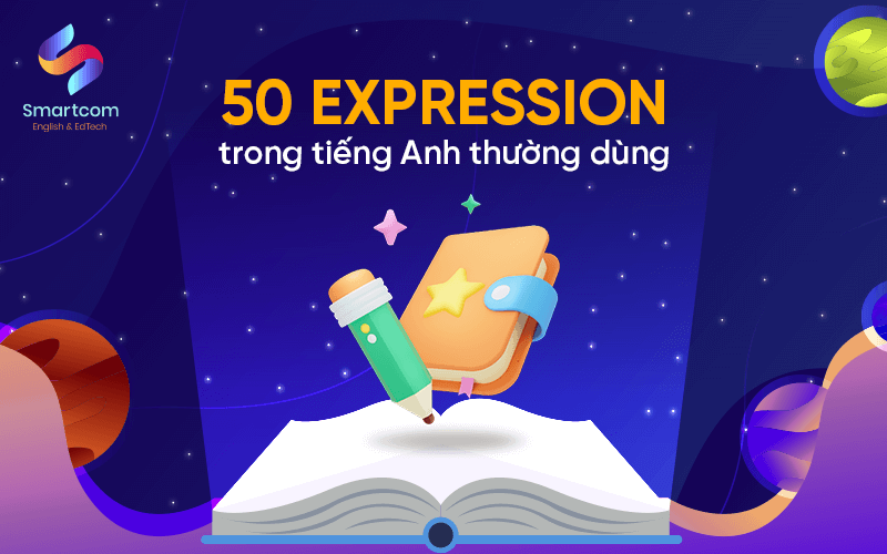 50 expression trong tiếng anh thường dùng