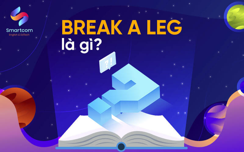 break a leg nghĩa là gì