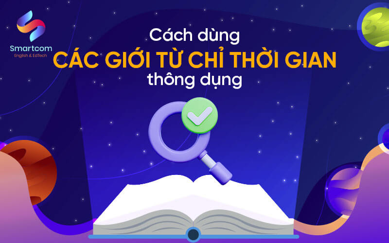 cách dùng các giới từ chỉ thời gian thông dụng cách dùng các giới từ chỉ thời gian thông dụng