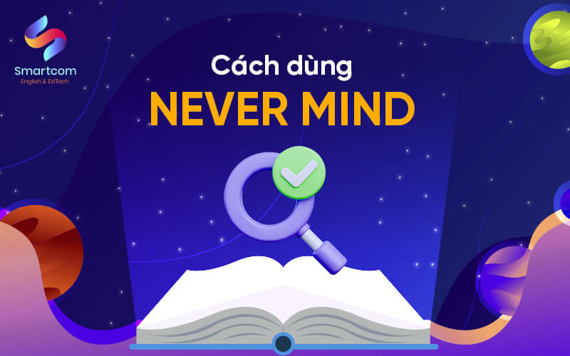 cách dùng never mind cách dùng never mind