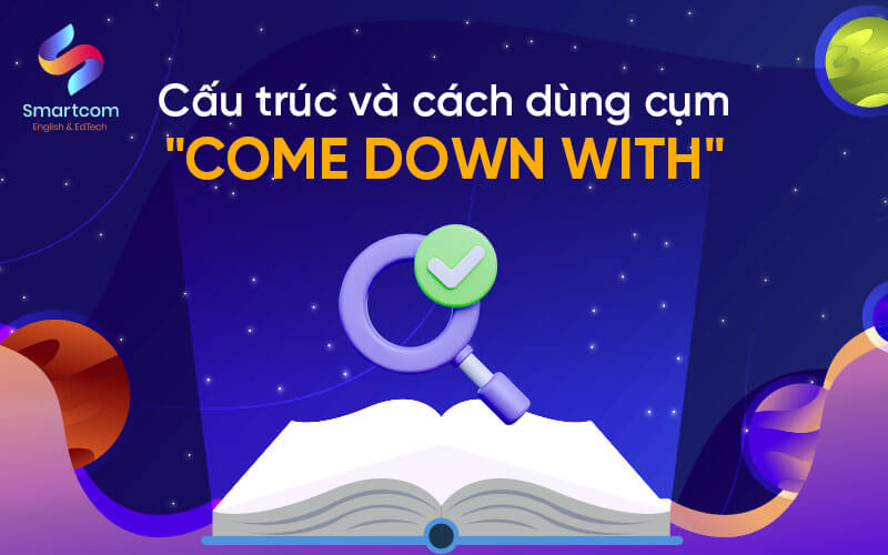 cấu trúc và cách dùng come down with cấu trúc và cách dùng come down with