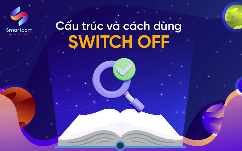 cấu trúc và cách dùng switch off