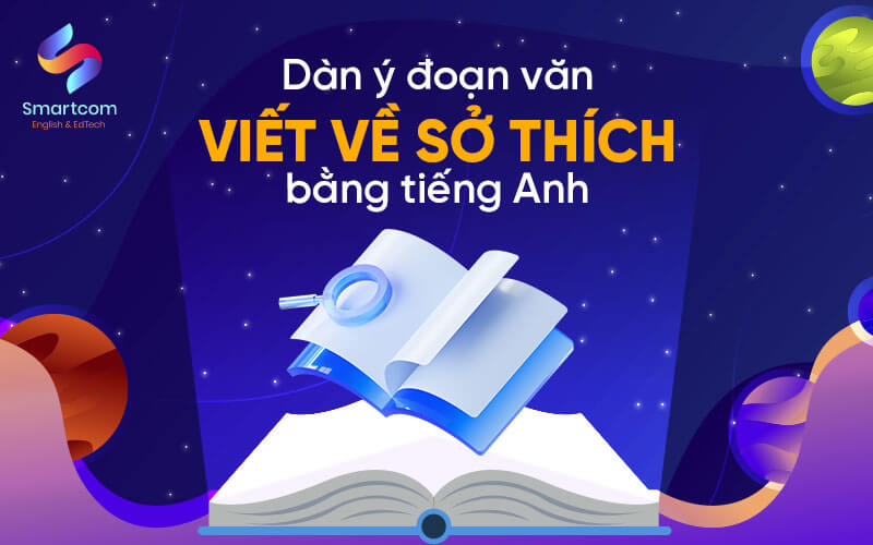 dàn ý đoạn văn viết về sở thích bằng tiếng anh