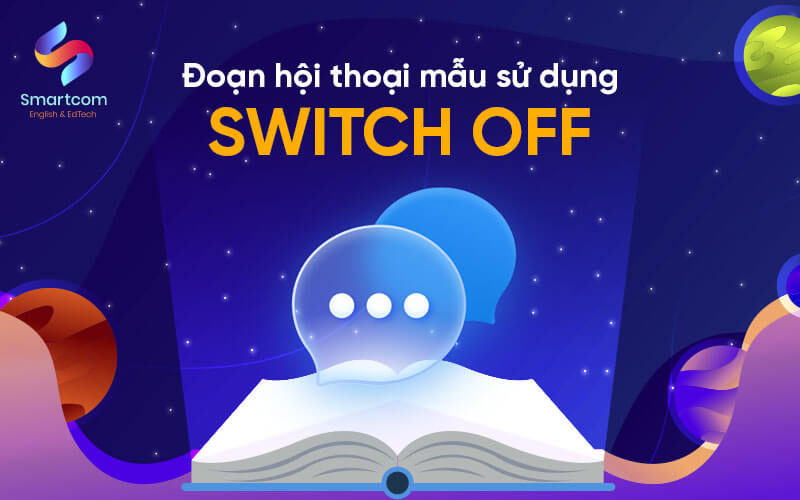 đoạn hội thoại mẫu sử dụng switch off