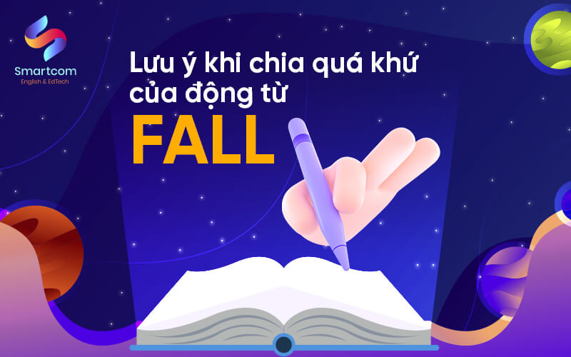 lưu ý khi chia quá khứ của động từ fall lưu ý khi chia quá khứ của động từ fall