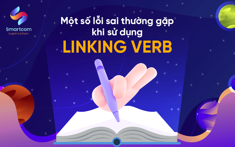 một số lỗi sai thường gặp khi sử dụng linking verb