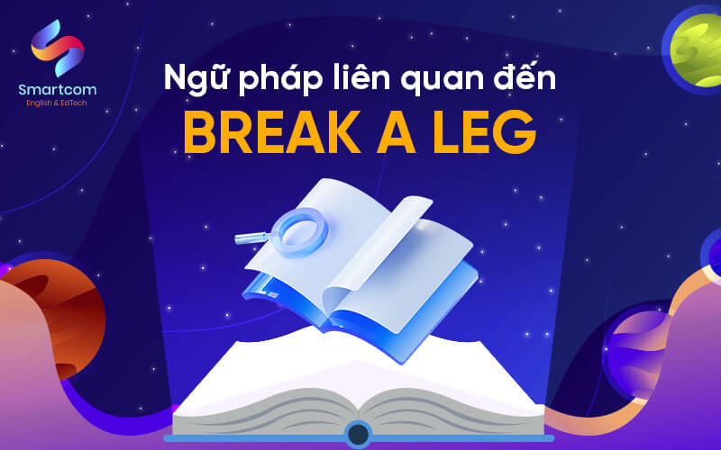ngữ pháp liên quan đến break a leg
