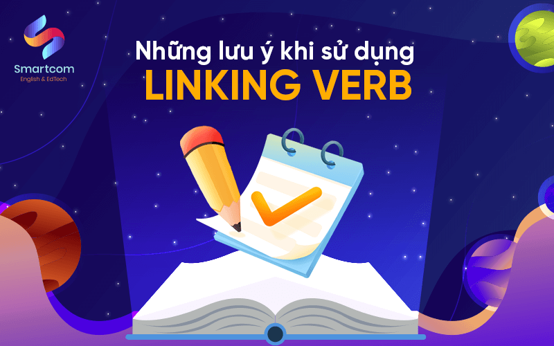 những lưu ý khi sử dụng linking verb