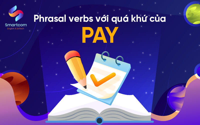 phrasal verbs với quá khứ của pay