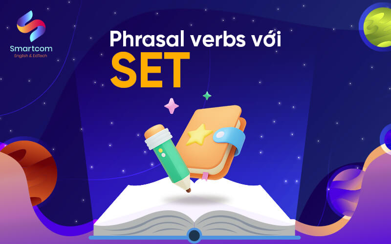 phrasal verbs với set phrasal verbs với set