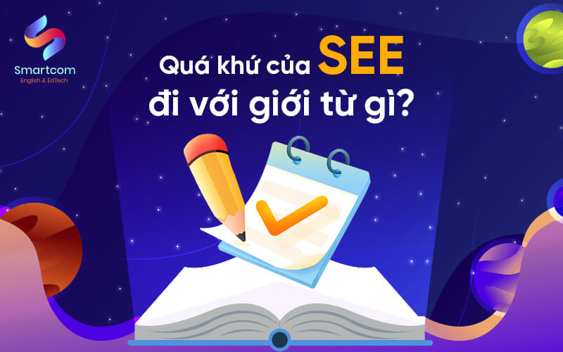 quá khứ của see đi với giới từ gì