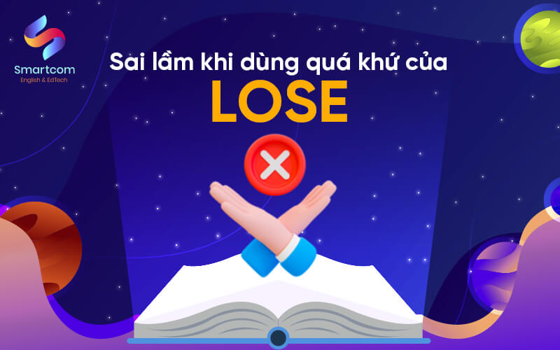 sai lầm khi sử dụng quá khứ của lose sai lầm khi sử dụng quá khứ của lose