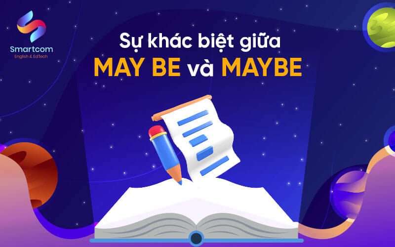 sự khác biệt giữa may be và maybe