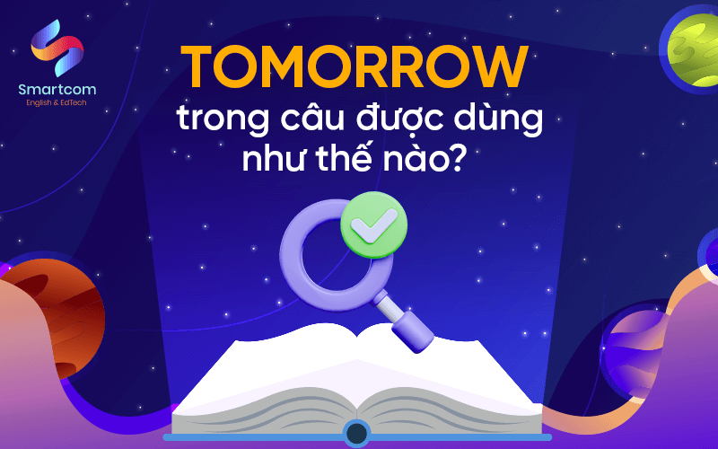 tomorrow trong câu được dùng như thế nào tomorrow trong câu được dùng như thế nào