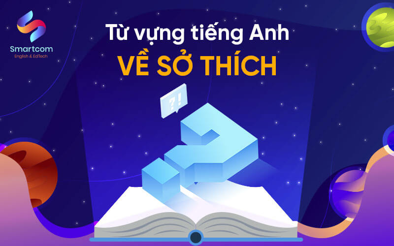 từ vựng tiếng anh về sở thích