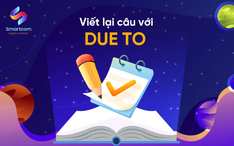 viết lại câu với due to