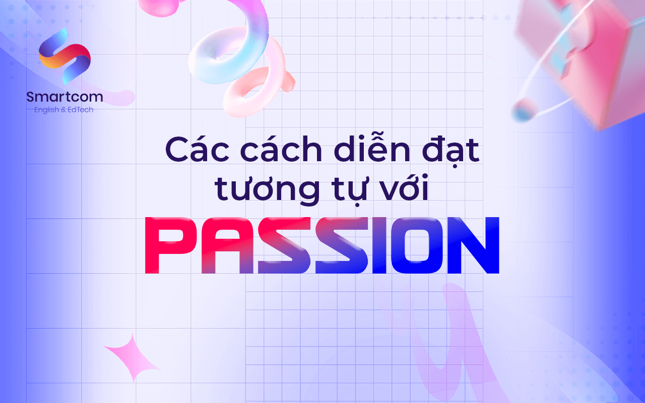 các cách diễn đạt tương tự với passion