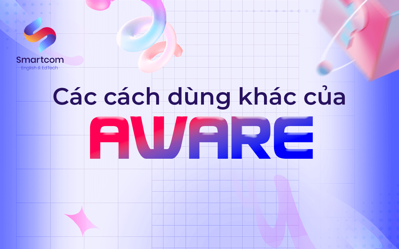 các cách dùng khác của aware