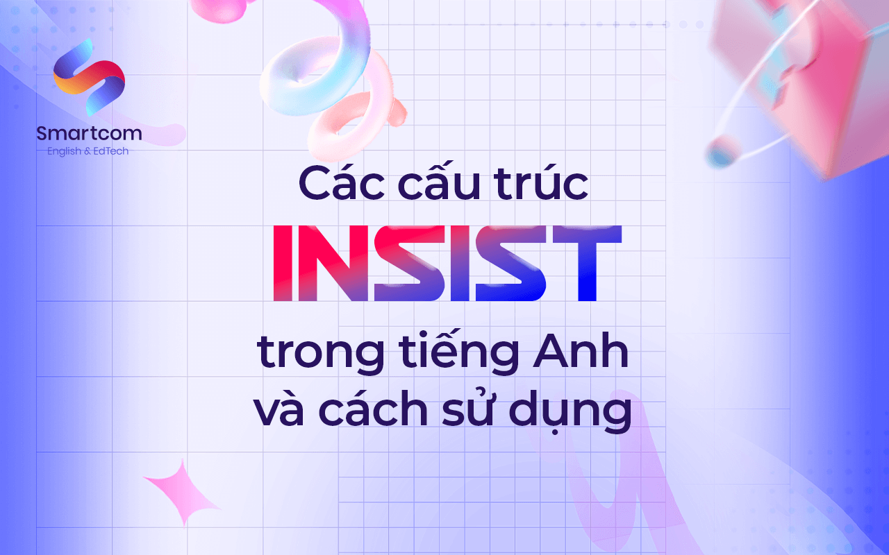 các cấu trúc insist trong tiếng anh