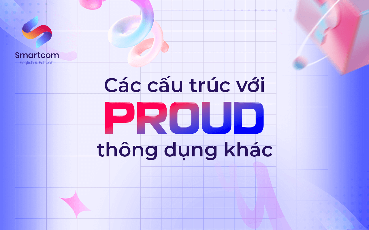 các cấu trúc với proud khác