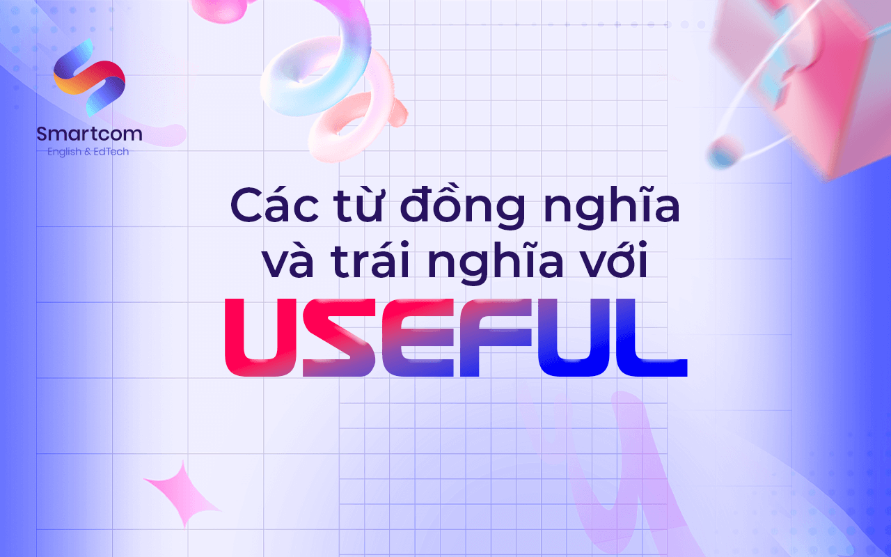các từ đồng nghĩa trái nghĩa với useful các từ đồng nghĩa trái nghĩa với useful
