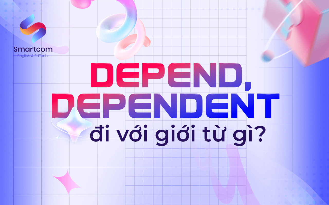 dependent đi với giới từ nào dependent đi với giới từ nào