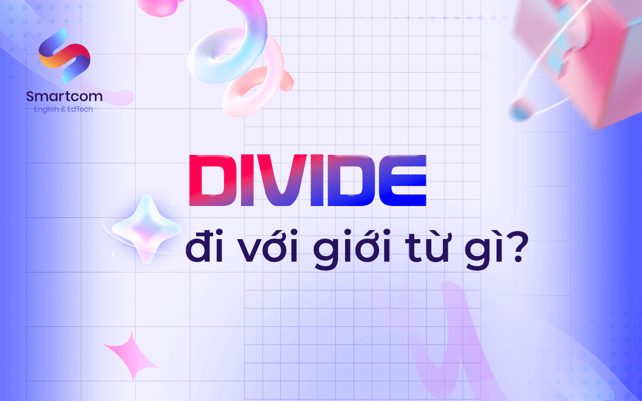 divide đi với giới từ nào divide đi với giới từ nào