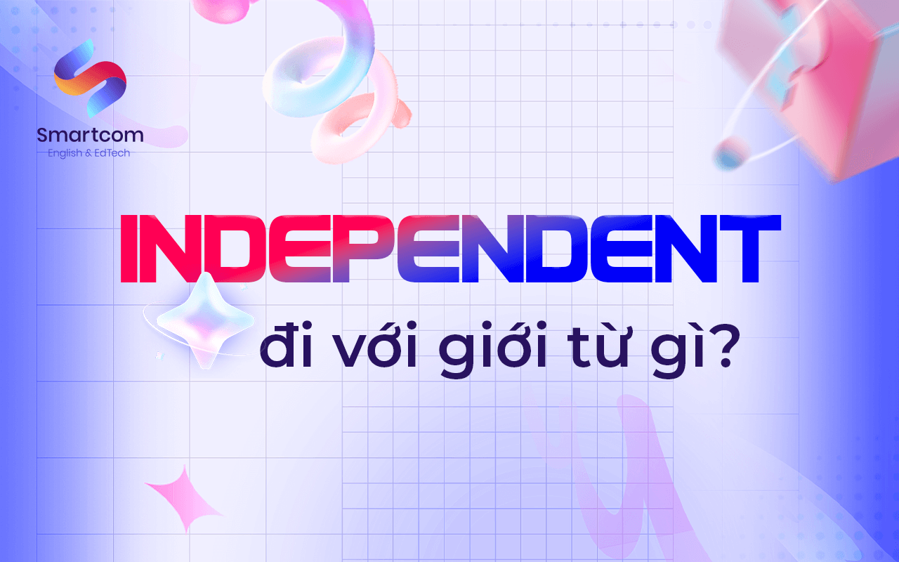 independent đi với giới từ nào
