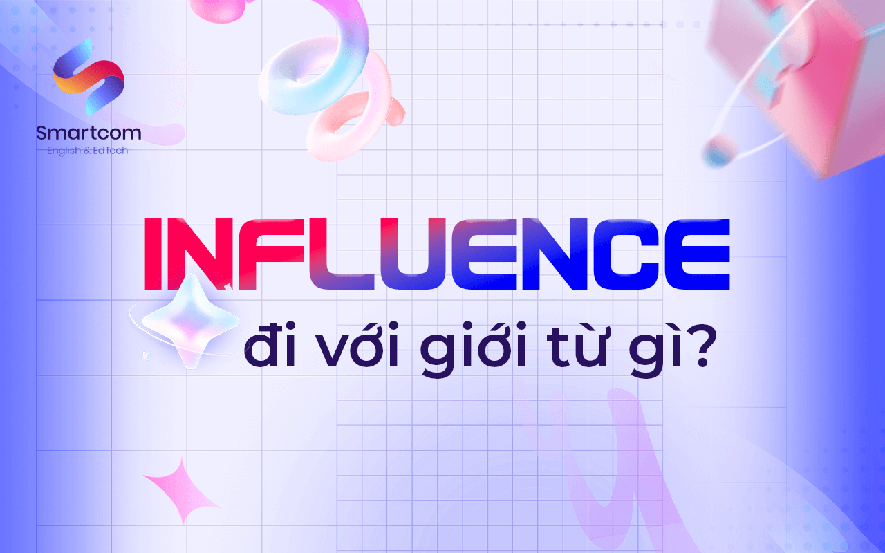 influence đi với giới từ nào