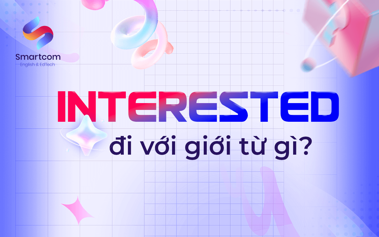 interested đi với giới từ nào interested đi với giới từ nào