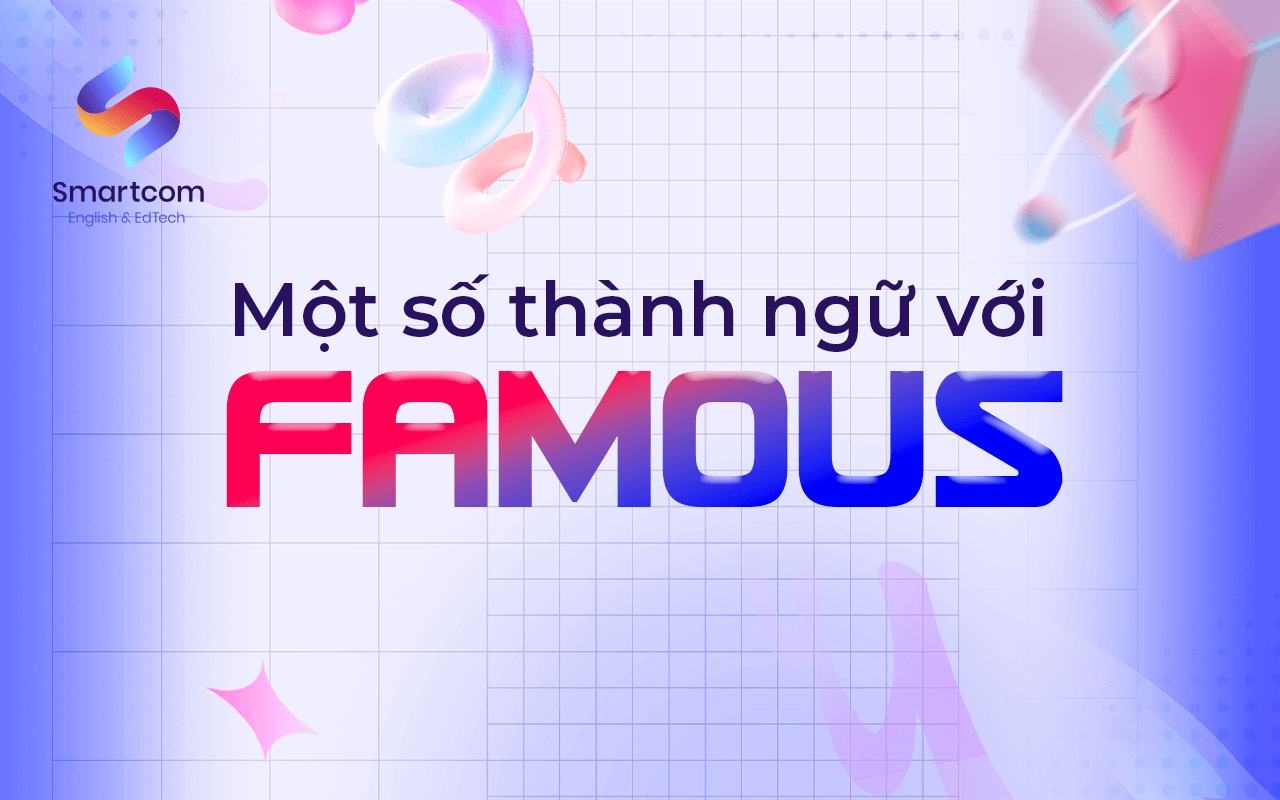 một số thành ngữ với famous