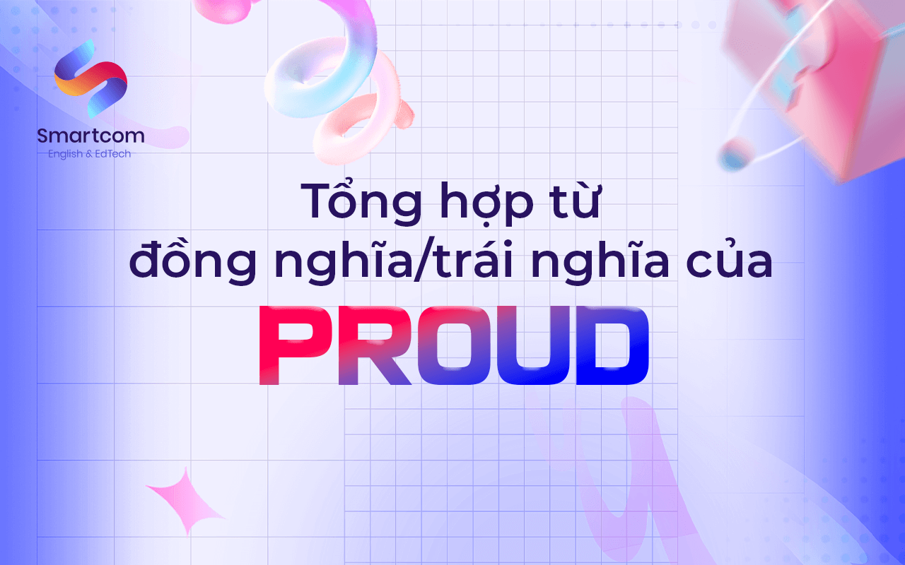 từ đồng nghĩa trái nghĩa với proud