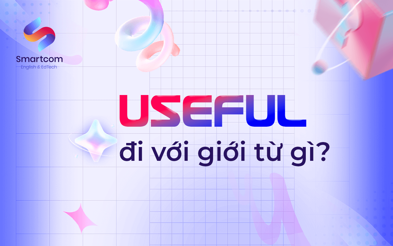 useful đi với giới từ nào useful đi với giới từ nào