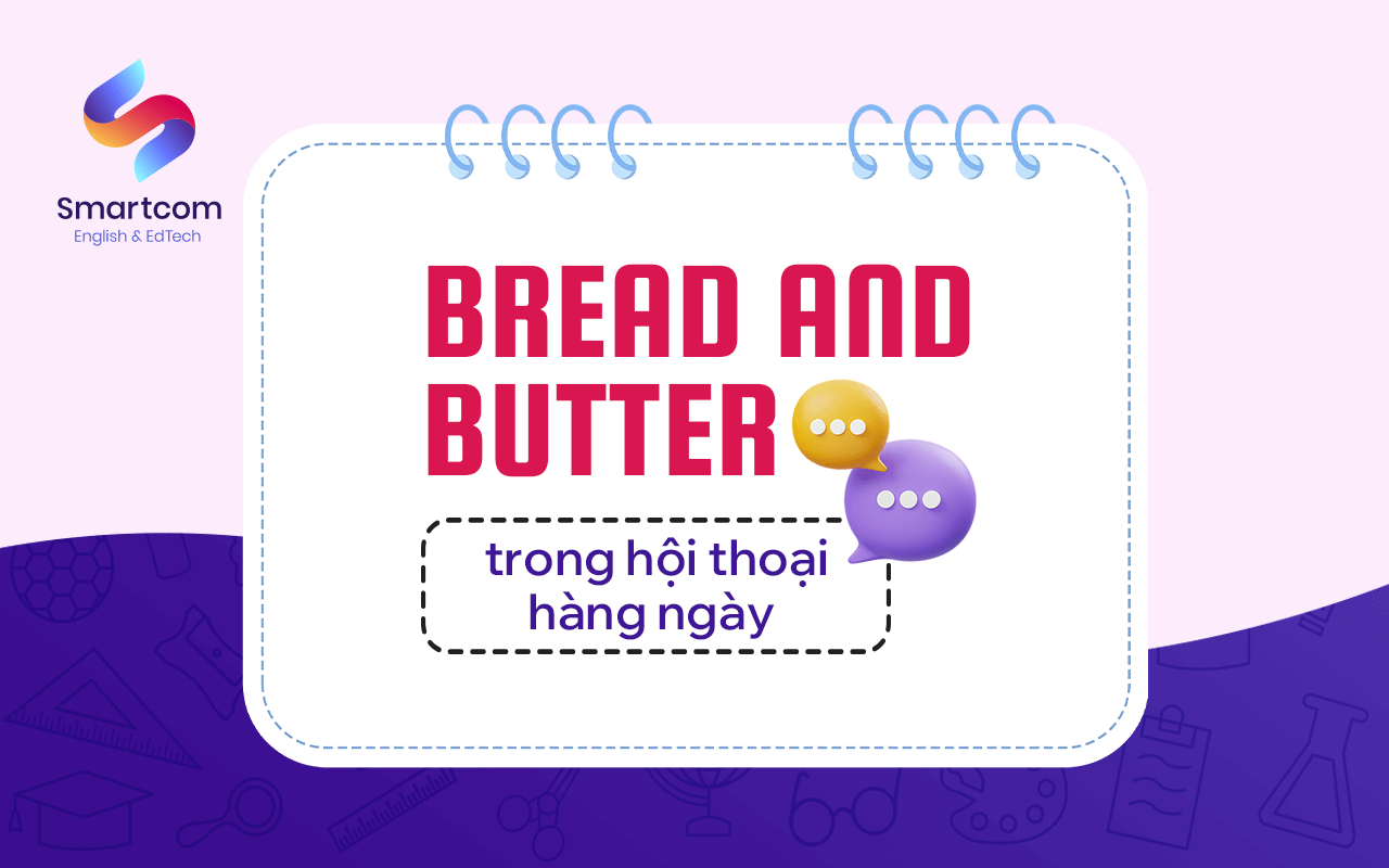 bread and butter trong đoạn hội thoại bread and butter trong đoạn hội thoại