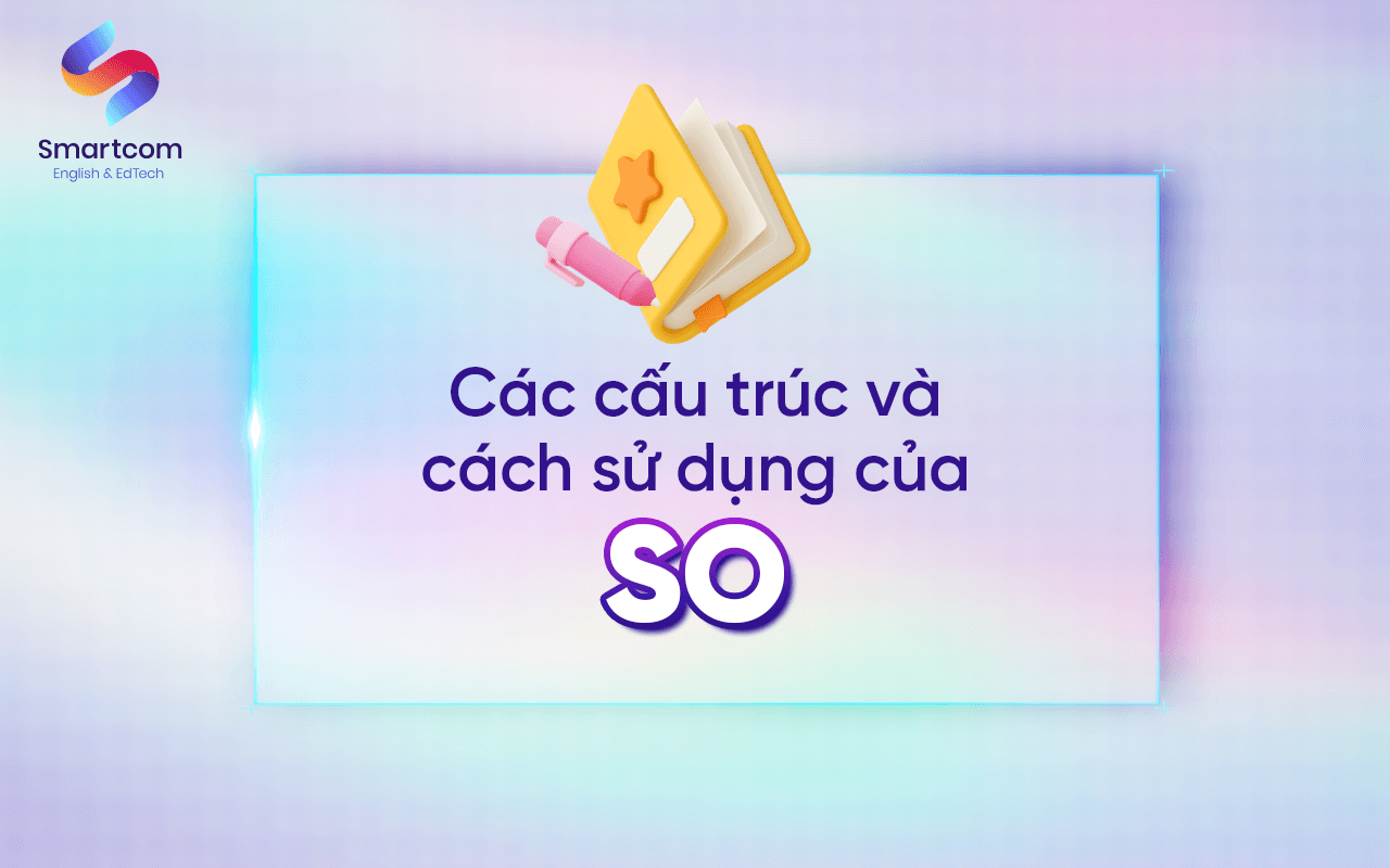 các cấu trúc và cách sử dụng của so