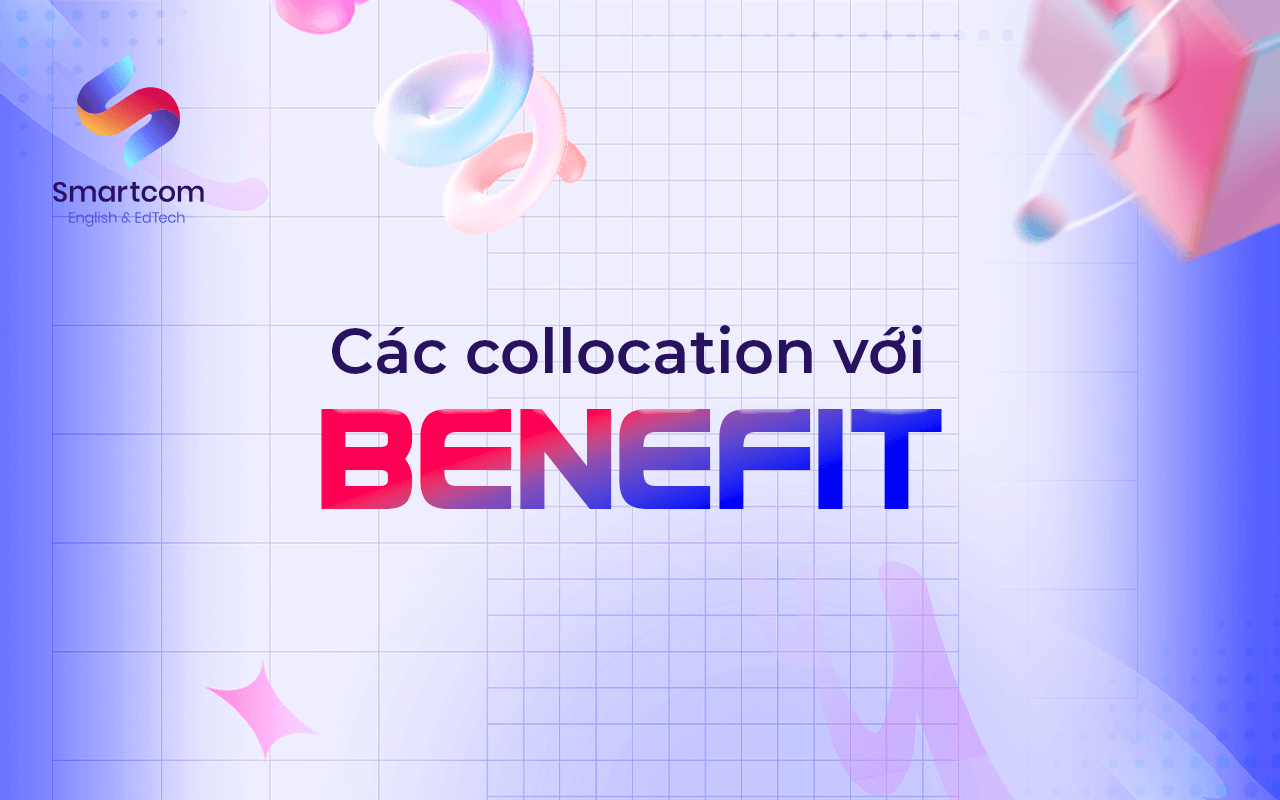 các collocation với benefit