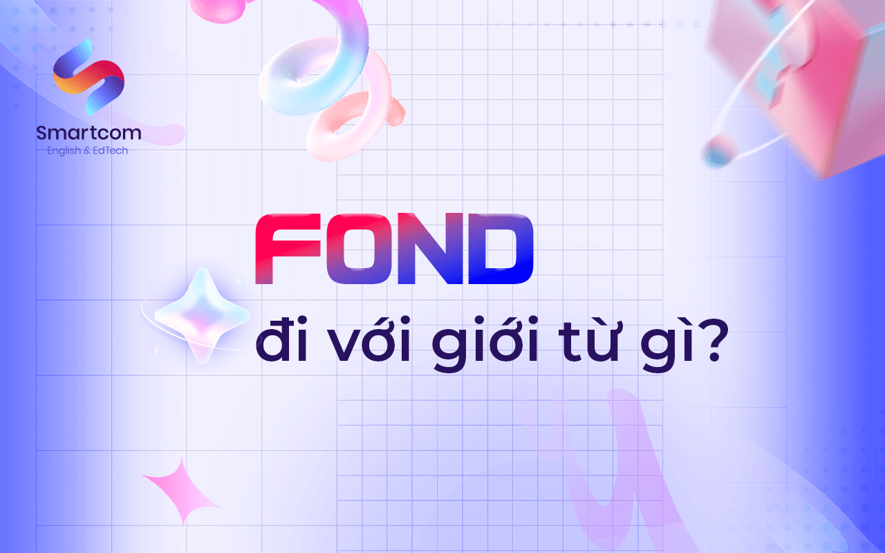 fond đi với giới từ nào fond đi với giới từ nào