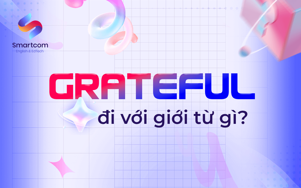 grateful đi với giới từ nào grateful đi với giới từ nào