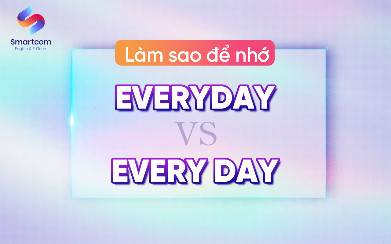làm sao để nhớ everyday va every day